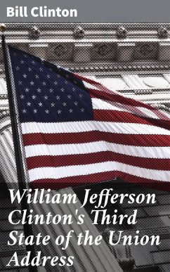 William Jefferson Clinton's Third State of the Union Address (eBook, ePUB) - Clinton, Bill