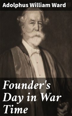 Founder's Day in War Time (eBook, ePUB) - Ward, Adolphus William