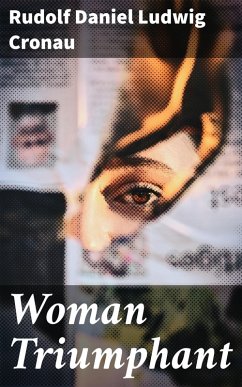 Woman Triumphant (eBook, ePUB) - Cronau, Rudolf Daniel Ludwig