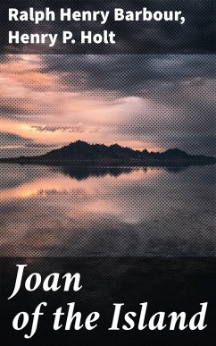 Joan of the Island (eBook, ePUB) - Barbour, Ralph Henry; Holt, Henry P.