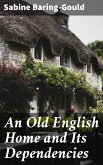 An Old English Home and Its Dependencies (eBook, ePUB)