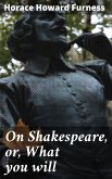 On Shakespeare, or, What you will (eBook, ePUB)