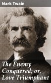 The Enemy Conquered; or, Love Triumphant (eBook, ePUB)