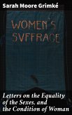 Letters on the Equality of the Sexes, and the Condition of Woman (eBook, ePUB)