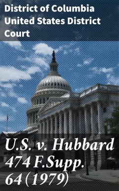 U.S. v. Hubbard 474 F.Supp. 64 (1979) (eBook, ePUB) - Court, District of Columbia United States District