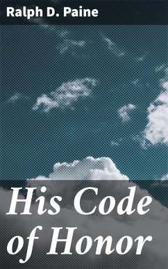 His Code of Honor (eBook, ePUB) - Paine, Ralph D.