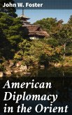 American Diplomacy in the Orient (eBook, ePUB)