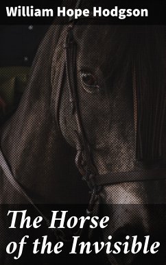 The Horse of the Invisible (eBook, ePUB) - Hodgson, William Hope