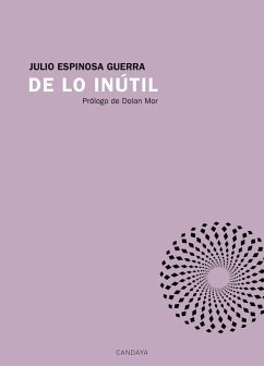 De lo inútil (eBook, ePUB) - Espinosa Guerra, Julio