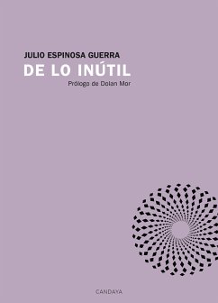 De lo inútil (eBook, ePUB) - Espinosa Guerra, Julio