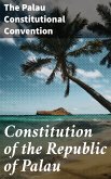 Constitution of the Republic of Palau (eBook, ePUB)