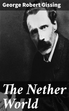 The Nether World (eBook, ePUB) - Gissing, George Robert