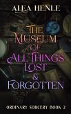 The Museum of All Things Lost & Forgotten (Ordinary Sorcery) (eBook, ePUB)