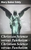 Christian Science versus Pantheism - Christian Science versus Pantheism (eBook, ePUB)