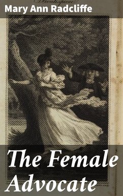 The Female Advocate (eBook, ePUB) - Radcliffe, Mary Ann