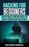 Hacking for Beginners: Mastery Guide to Learn and Practice the Basics of Computer and Cyber Security (eBook, ePUB)