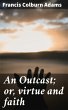 An Outcast; or, virtue and faith... - Bild 1