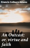 An Outcast; or, virtue and faith (eBook, ePUB)