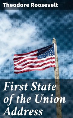 First State of the Union Address (eBook, ePUB) - Roosevelt, Theodore