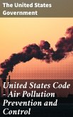 United States Code — Air Pollution Prevention and Control (eBook, ePUB)