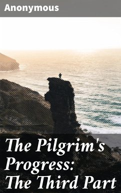 The Pilgrim's Progress: The Third Part (eBook, ePUB) - Anonymous