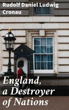 England, a Destroyer of Nations (eBook, ePUB) - Cronau, Rudolf Daniel Ludwig