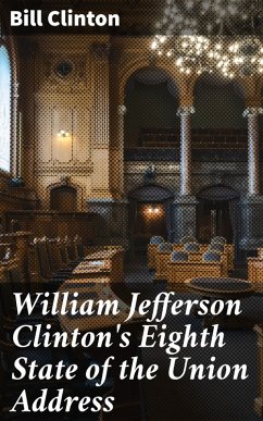 William Jefferson Clinton's Eighth State of the Union Address (eBook, ePUB) - Clinton, Bill