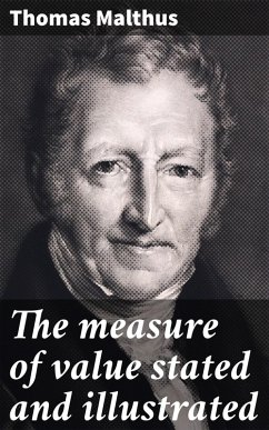 The measure of value stated and illustrated (eBook, ePUB) - Malthus, Thomas