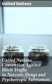 United Nations Convention Against Illicit Traffic in Narcotic Drugs and Psychotropic Substances (eBook, ePUB)