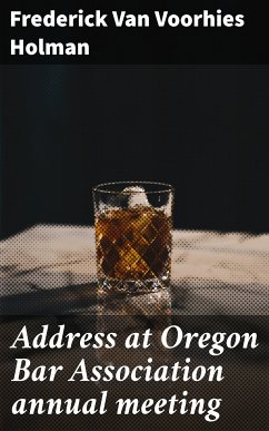 Address at Oregon Bar Association annual meeting (eBook, ePUB) - Holman, Frederick Van Voorhies