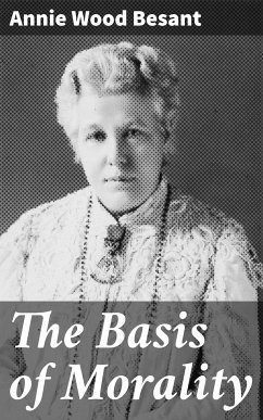 The Basis of Morality (eBook, ePUB) - Besant, Annie Wood