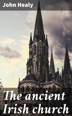 The ancient Irish church (eBook, ePUB) - Healy, John