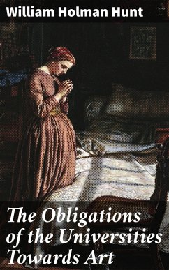 The Obligations of the Universities Towards Art (eBook, ePUB) - Hunt, William Holman