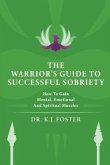 THE WARRIOR'S GUIDE TO SUCCESSFUL SOBRIETY (eBook, ePUB)