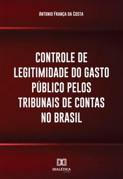Controle de legitimidade do gasto público pelos tribunais de contas no Brasil (eBook, ePUB) - Costa, Antonio França da