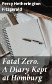 Fatal Zero. A Diary Kept at Homburg (eBook, ePUB)