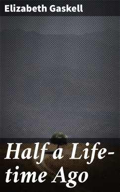 Half a Life-time Ago (eBook, ePUB) - Gaskell, Elizabeth