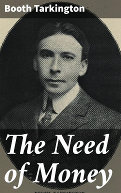 The Need of Money (eBook, ePUB) - Tarkington, Booth