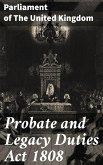 Probate and Legacy Duties Act 1808 (eBook, ePUB)