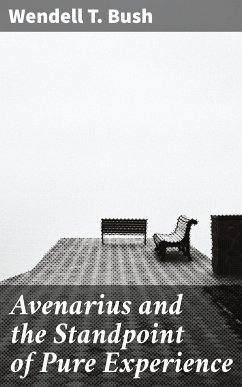 Avenarius and the Standpoint of Pure Experience (eBook, ePUB) - Bush, Wendell T.