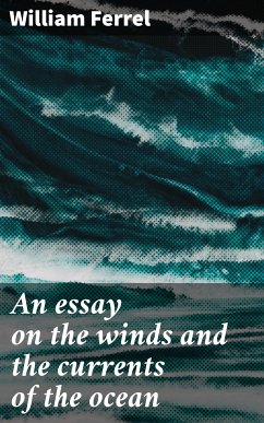 An essay on the winds and the currents of the ocean (eBook, ePUB) - Ferrel, William