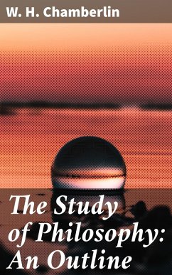 The Study of Philosophy: An Outline (eBook, ePUB) - Chamberlin, W. H.
