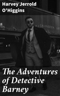 The Adventures of Detective Barney (eBook, ePUB) - O'Higgins, Harvey Jerrold