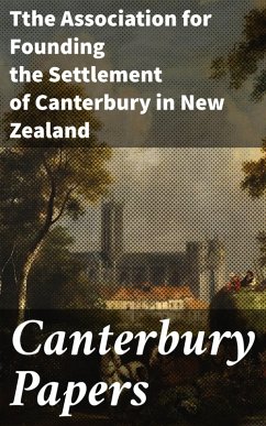 Canterbury Papers (eBook, ePUB) - Tthe Association for Founding the Settlement of Canterbury in New Zealand