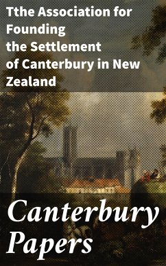 Canterbury Papers (eBook, ePUB) - Tthe Association for Founding the Settlement of Canterbury in New Zealand