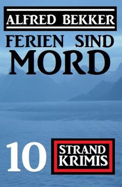 Cover Ferien sind Mord: 10 Strand Krimis (eBook, ePUB)