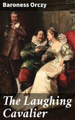 The Laughing Cavalier (eBook, ePUB) - Orczy, Baroness