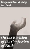 On the Revision of the Confession of Faith (eBook, ePUB)