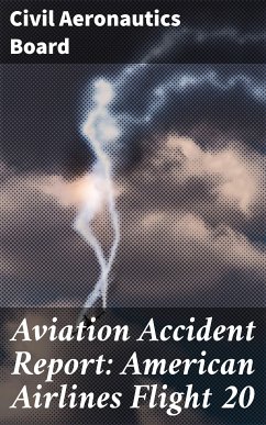 Aviation Accident Report: American Airlines Flight 20 (eBook, ePUB) - Board, Civil Aeronautics