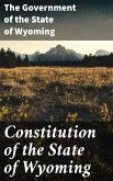 Constitution of the State of Wyoming (eBook, ePUB)